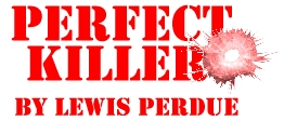 Perfect Killer, the 2005 Thriller from Lewis Perdue